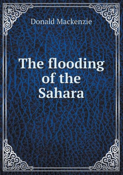 Cover for Donald Mackenzie · The Flooding of the Sahara (Paperback Book) (2015)