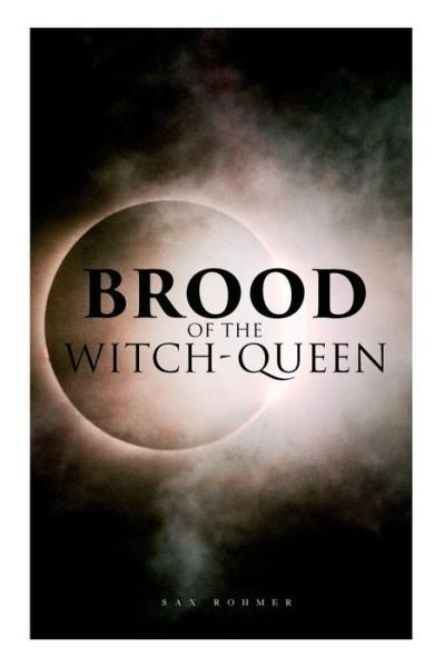 Cover for Sax Rohmer · The Brood of the Witch-Queen A Supernatural Thriller (Paperback Book) (2019)
