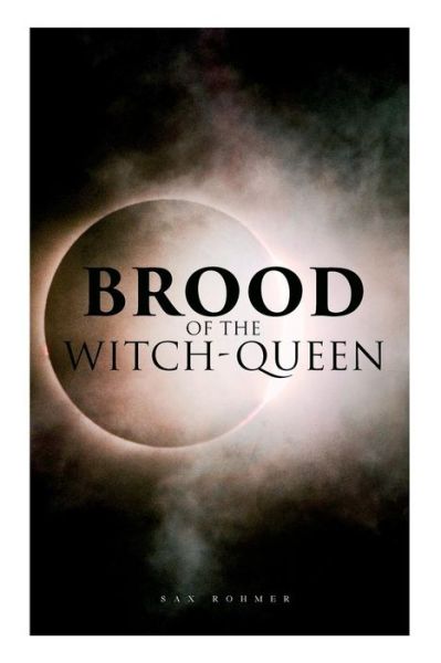 Cover for Sax Rohmer · The Brood of the Witch-Queen A Supernatural Thriller (Paperback Book) (2019)