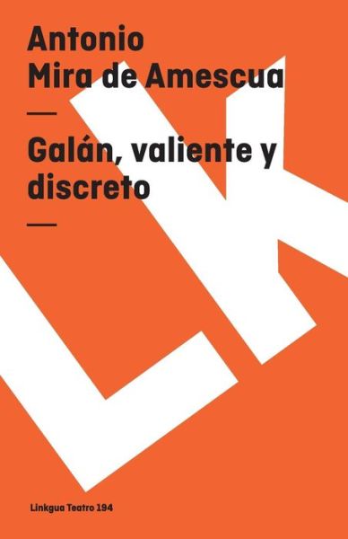 Cover for Antonio Mira De Amescua · Galán, Valiente Y Discreto (Teatro) (Spanish Edition) (Paperback Book) [Spanish edition] (2024)