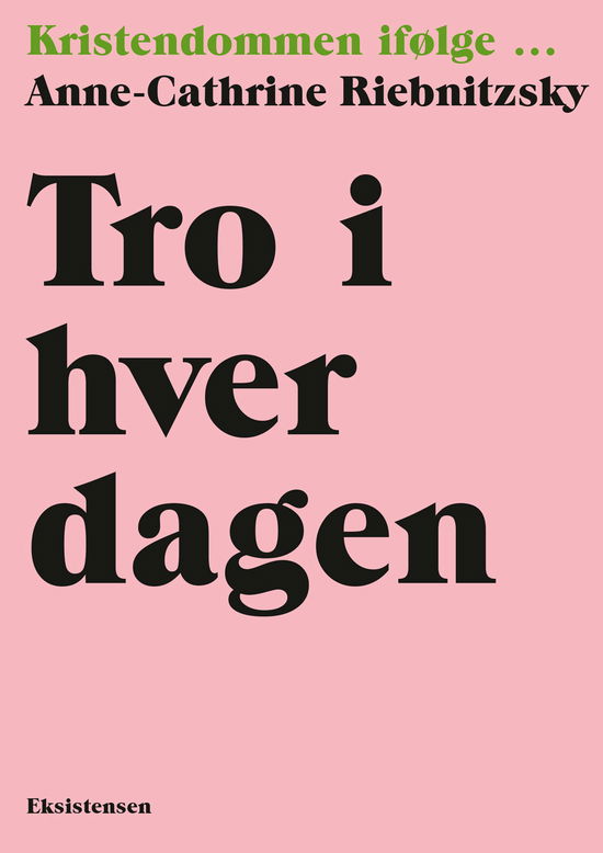 Kristendommen i følge: Tro i hverdagen - Anne-Cathrine Riebnitzsky - Bøker - Eksistensen - 9788741006895 - 2. april 2020