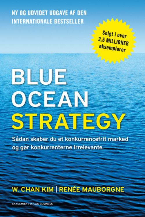 Blue Ocean Strategy 2. udgave - W. Chan Kim; Renée Mauborgne - Bøker - Akademisk Forlag - 9788750044895 - 22. juni 2015