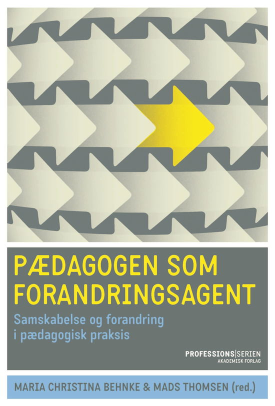 Cover for Mads Thomsen; Maria Christina Behnke · Professionsserien: Pædagogen som forandringsagent (Sewn Spine Book) [1st edition] (2021)