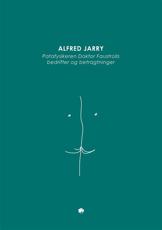 Cover for Alfred Jarry · Babelserien: Patafysikeren Doktor Faustrolls bedrifter og betragtninger (Sewn Spine Book) [1th edição] (2014)