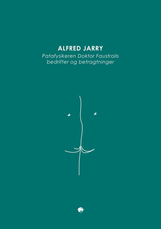 Cover for Alfred Jarry · Babelserien: Patafysikeren Doktor Faustrolls bedrifter og betragtninger (Hæftet bog) [1. udgave] (2014)