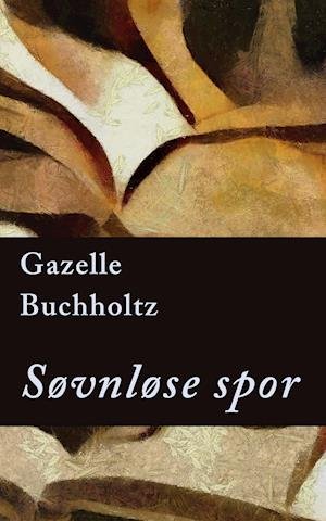 Cover for Gazelle Buchholtz · Søvnløse spor (Bound Book) [1st edition] (2020)