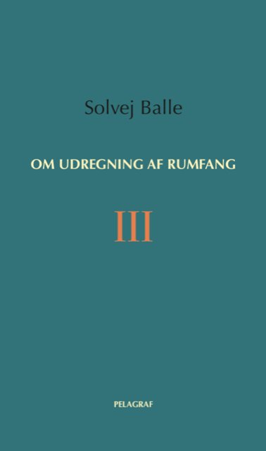 Cover for Solvej Balle · Om udregning af rumfang III (Poketbok) [1:a utgåva] (2021)