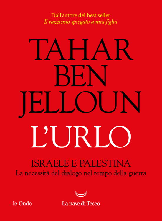 L' Urlo. Israele E Palestina. La Necessita Del Dialogo Nel Tempo Della Guerra - Tahar Ben Jelloun - Books -  - 9788834616895 - 