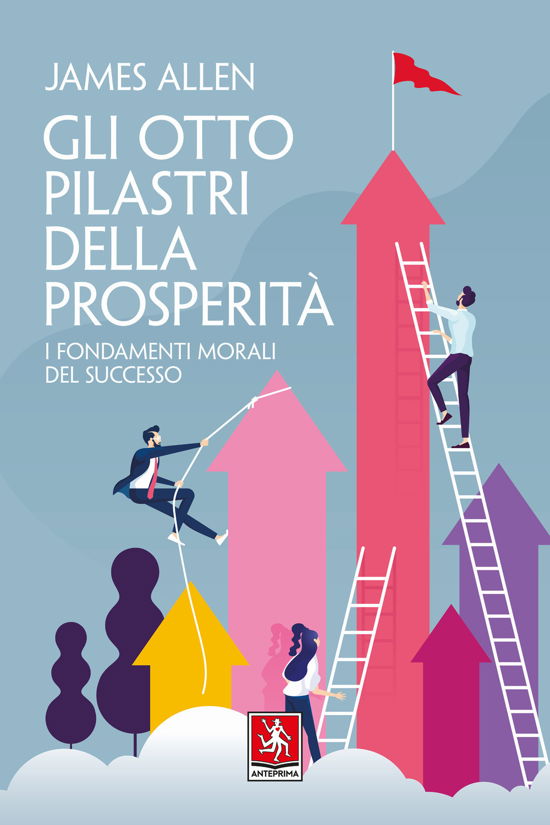 Cover for James Allen · Gli Otto Pilastri Della Prosperita. I Fondamenti Morali Del Successo (Book)