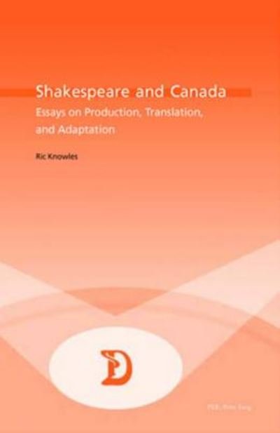 Cover for Ric Knowles · Shakespeare and Canada: Essays on Production, Translation, and Adaptation - Dramaturgies (Paperback Book) (2003)