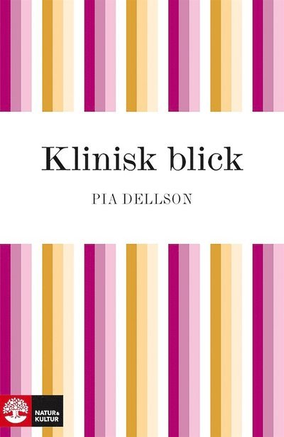 Cover for Pia Dellson · Klinisk blick: reflektioner kring läkekonsten (ePUB) (2010)