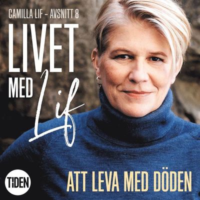 Cover for Camilla Lif · Livet med Lif: Livet med Lif - 8 - Att leva med döden (Audiobook (MP3)) (2019)