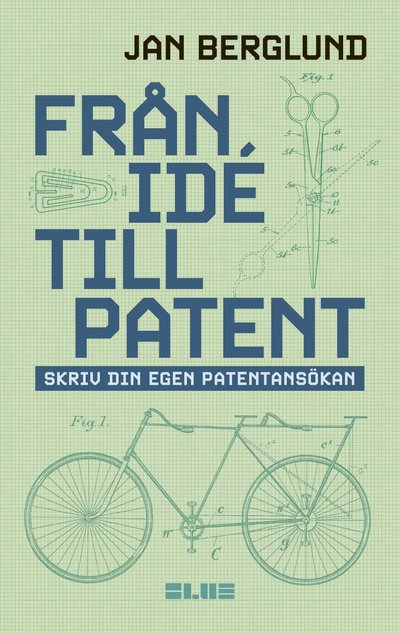 Cover for Jan Berglund · Från idé till patent : skriv din egen patentansökan (Hardcover Book) (2024)