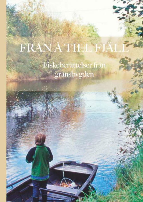 Cover for Stefan Nilsson · Från å till fjäll : fiskeberättelser från gränsbygden (Bound Book) (2020)