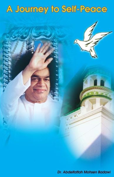A Journey to Self-peace - Dr. Abdelfattah Mohsen Badawi - Books - Sri Sathya Sai Sadhana Trust, Publicatio - 9789350690895 - July 1, 2014
