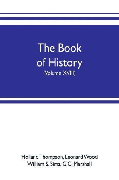 Cover for Holland Thompson · The book of history. The World's Greatest War, from the Outbreak of the war to the treaty of Versailles with more than 1,000 illustrations (Volume XVIII) (Paperback Book) (2019)