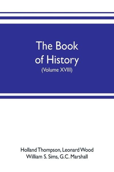 Cover for Holland Thompson · The book of history. The World's Greatest War, from the Outbreak of the war to the treaty of Versailles with more than 1,000 illustrations (Volume XVIII) (Paperback Book) (2019)