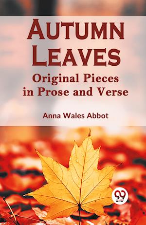 Cover for Anna Wales Abbot Ed · Autumn LeavesOriginal Pieces in Prose and Verse (Edition2023) (Paperback Book) (2023)