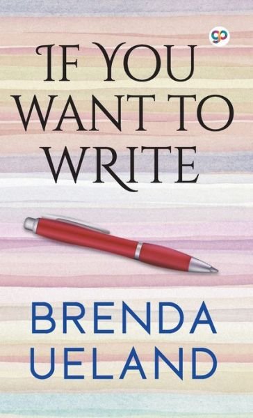 Cover for Brenda Ueland · If You Want to Write (Hardcover Book) (2019)