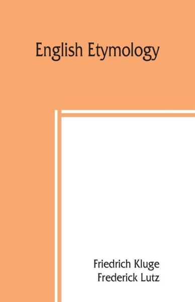 Cover for Friedrich Kluge · English etymology; a select glossary serving as an introduction to the history of the English language (Taschenbuch) (2019)