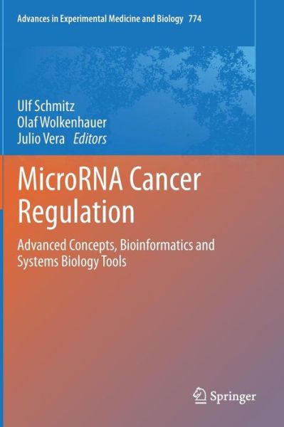 Ulf Schmitz · MicroRNA Cancer Regulation: Advanced Concepts, Bioinformatics and Systems Biology Tools - Advances in Experimental Medicine and Biology (Gebundenes Buch) [2013 edition] (2013)