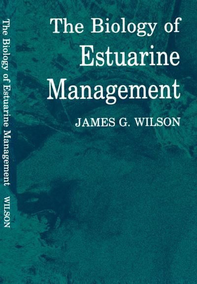 Cover for James Wilson · The Biology of Estuarine Management (Paperback Book) [Softcover reprint of the original 1st ed. 1988 edition] (2012)