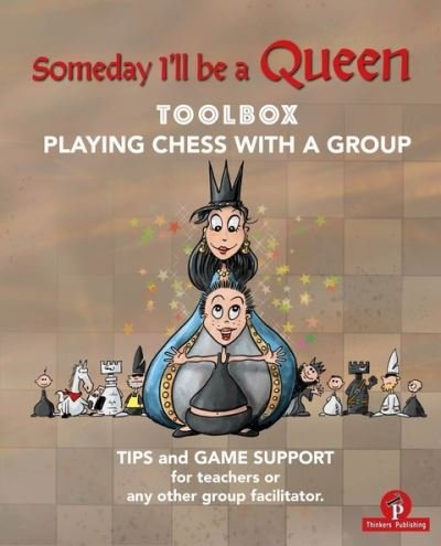 Cover for Christel Minne · Someday I'll be a Queen - Toolbox - Playing Chess with one Kid &amp; Group: Teaching Chess to Children (Paperback Book) (2024)