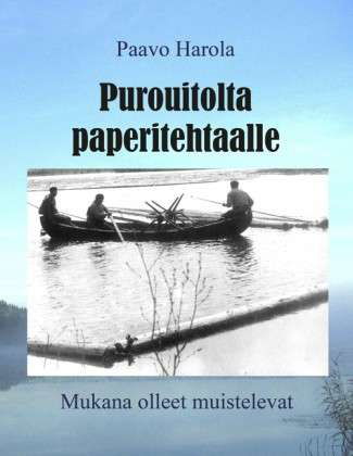 Cover for Paavo Harola · Purouitolta paperitehtaalle: Mukana olleet muistelevat (Paperback Bog) [Finnish edition] (2011)