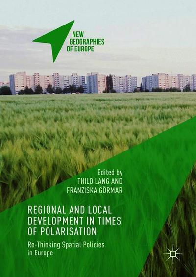 Cover for Regional and Local Development in Times of Polarisation: Re-thinking Spatial Policies in Europe - New Geographies of Europe (Hardcover Book) [2019 edition] (2019)