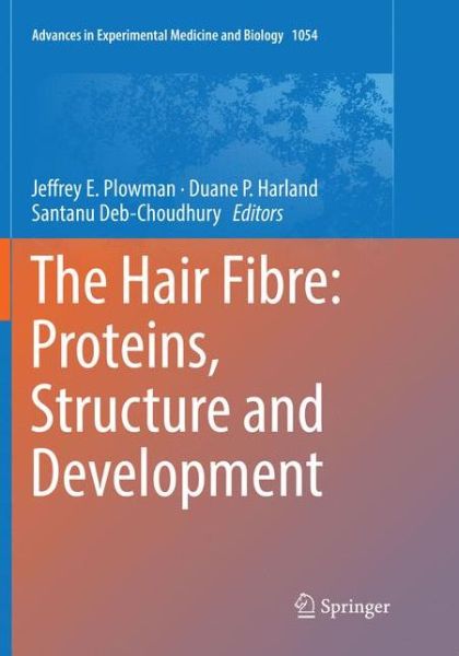 Cover for The Hair Fibre: Proteins, Structure and Development - Advances in Experimental Medicine and Biology (Paperback Book) [Softcover reprint of the original 1st ed. 2018 edition] (2018)