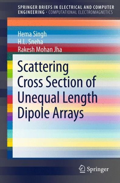 Cover for Hema Singh · Scattering Cross Section of Unequal Length Dipole Arrays - SpringerBriefs in Electrical and Computer Engineering (Paperback Book) [1st ed. 2016 edition] (2015)