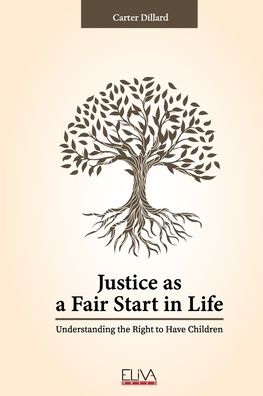 Cover for Carter Dillard · Justice as a Fair Start in Life: Understanding the Right to Have Children (Paperback Book) (2021)