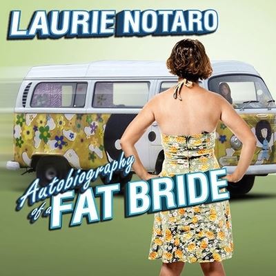 Cover for Laurie Notaro · Autobiography of a Fat Bride (CD) (2011)