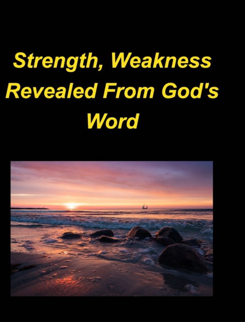 Taylor Mary Taylor · Strength, Weakness Revealed From God's Word (Inbunden Bok) (2024)