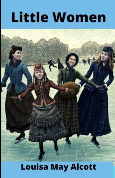 Little Women Illustrated - Louisa May Alcott - Libros - Independently Published - 9798462270895 - 22 de agosto de 2021