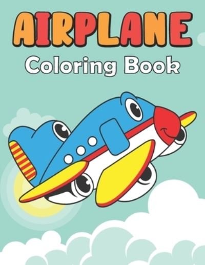 Cover for Bird Book House · Airplane Coloring Book: Coloring Book for Toddlers and Kids Who Love Airplanes (An Activity Books) (Paperback Book) (2021)