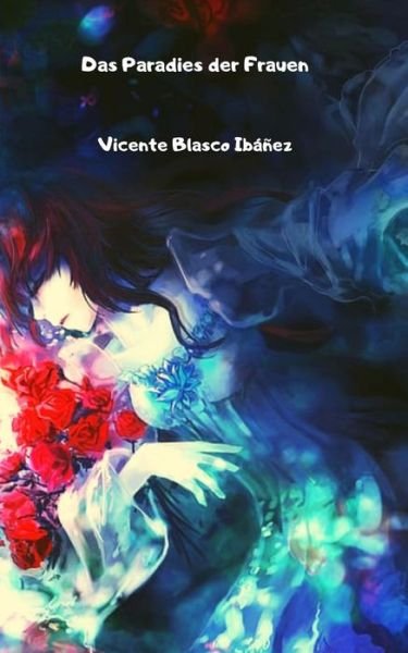 Cover for Vicente Blasco Ibanez · Das Paradies der Frauen (Paperback Book) (2021)