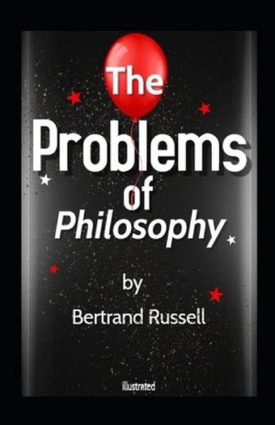 The Problems of Philosophy Illustrated - Bertrand Russell - Bøger - Independently Published - 9798561506895 - 9. november 2020