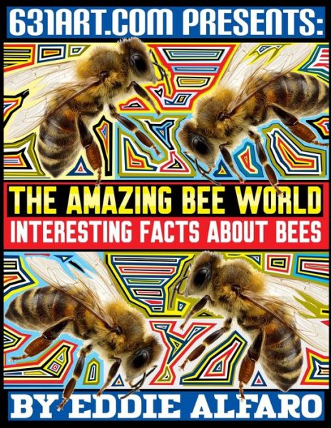 Cover for Eddie Alfaro · The Amazing Bee World: Interesting Facts About Bees - Magnificent Animal (Paperback Book) (2021)