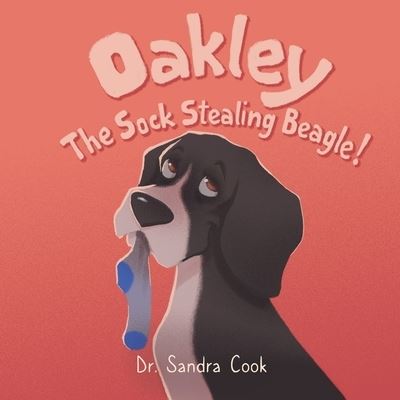 Cover for Sandra Cook · Oakley the Sock Stealing Beagle! (Paperback Book) (2020)