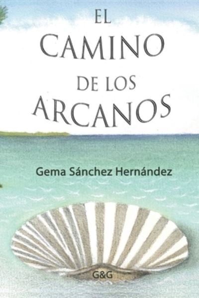 Cover for Gema Sanchez Hernandez · El camino de los Arcanos (Taschenbuch) (2020)
