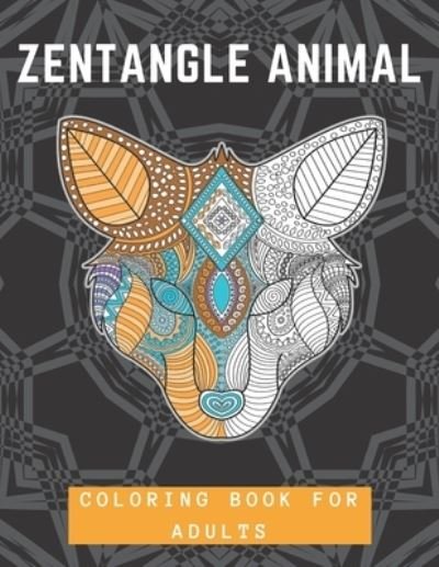 Zentangle Animal Coloring Book For Adults - Nzactivity Publisher - Bücher - Independently Published - 9798628418895 - 19. März 2020