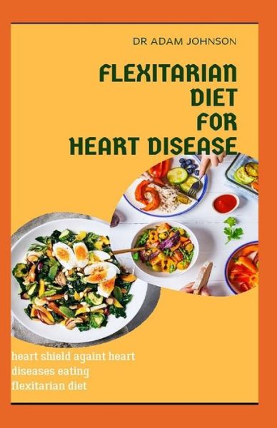 Cover for Adam Johnson · Flexitarian Diet for Heart Disease (Paperback Bog) (2020)