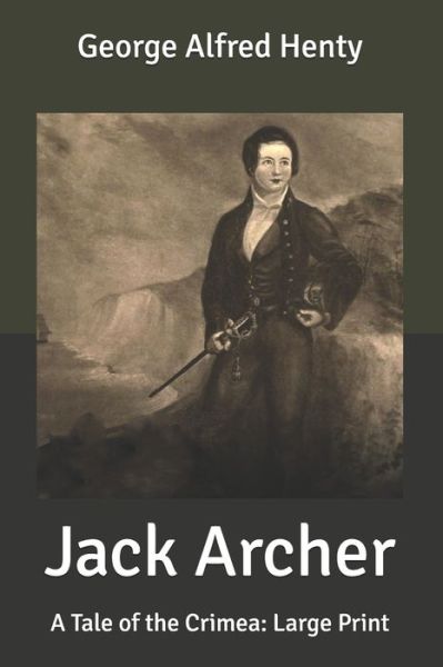 Cover for George Alfred Henty · Jack Archer: A Tale of the Crimea: Large Print (Paperback Book) (2020)