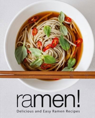 Ramen!: Delicious and Easy Ramen Recipes - Booksumo Press - Kirjat - Independently Published - 9798640793895 - tiistai 6. heinäkuuta 2021