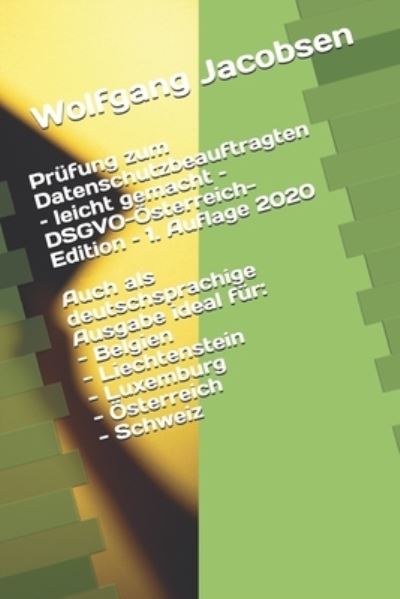 Cover for Wolfgang Jacobsen · Prufung zum Datenschutzbeauftragten - leicht gemacht - DSGVO-OEsterreich-Edition - 1. Auflage 2020 (Paperback Book) (2020)