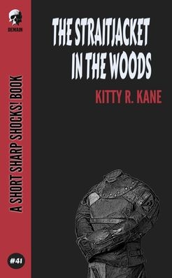 Cover for Kitty R Kane · The Straitjacket In the Woods (Paperback Book) (2020)