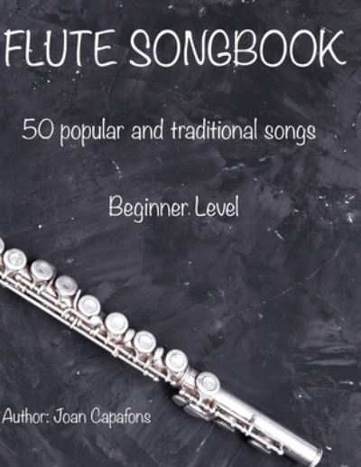 Cover for Joan Capafons · Flute Songbook 50 Popular and Traditional Songs (Paperback Bog) (2020)