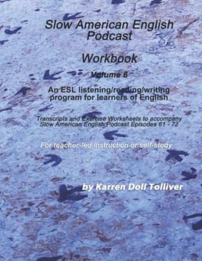 Cover for Karren D Tolliver · Slow American English Podcast Workbook Vol. 6 (Paperback Book) (2021)