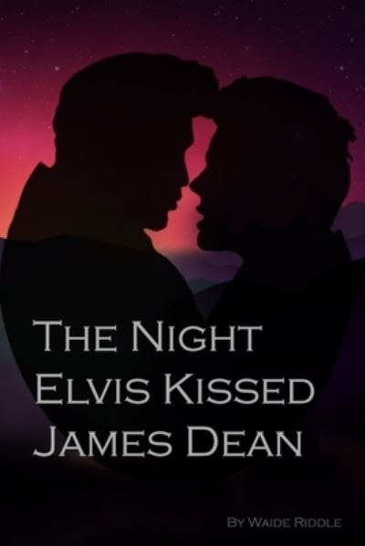 Cover for Waide Riddle · &quot;The Night Elvis Kissed James Dean&quot; (Taschenbuch) (2021)